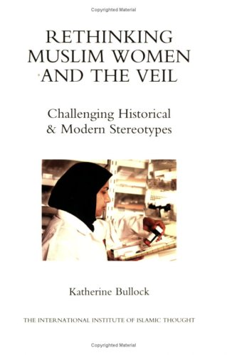 Rethinking Muslim women and the veil Cover