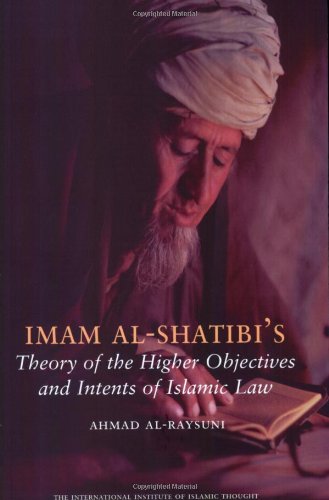Imam Al-Shatibi's Theory of the Higher Objectives and Intents of Islamic Law Cover
