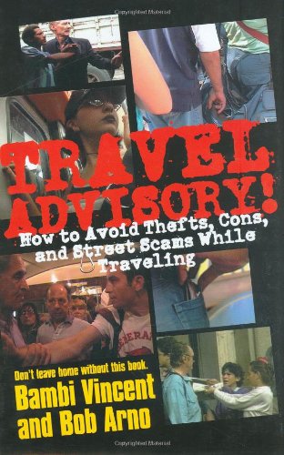Travel Advisory!  How to Avoid Thefts, Cons, and Street Scams While Traveling Cover