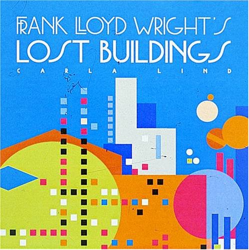 Frank Lloyd Wright's lost buildings Cover
