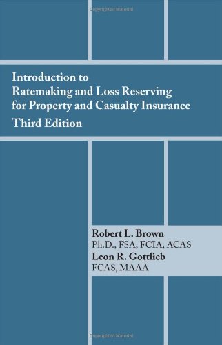 Introduction to Ratemaking and Loss Reserving for Property and Casualty Insurance Cover