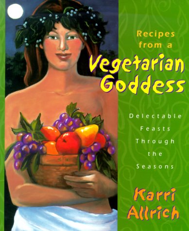 Recipes from a vegetarian goddess Cover