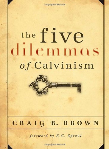 The five dilemmas of Calvinism Cover