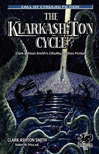 The Klarkash-Ton Cycle: The Lovecraftian Fiction of Clark Ashton Smith (Chaosium Fiction) (Call of Cthulhu Fiction) Cover