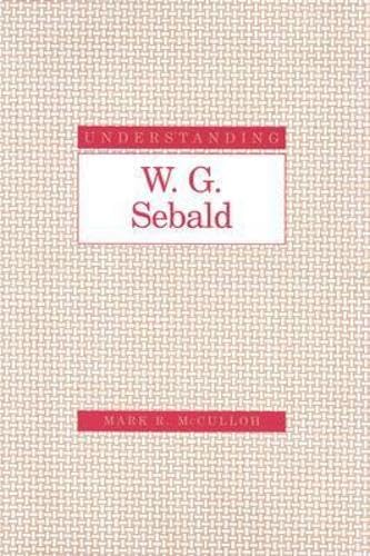 Understanding W. G. Sebald (Understanding Modern European and Latin American Literature) Cover