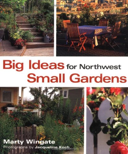 Big Ideas for Northwest Small Gardens Cover