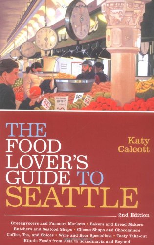 The Food Lover's Guide to Seattle (Food Lovers' Guide to Seattle) Cover