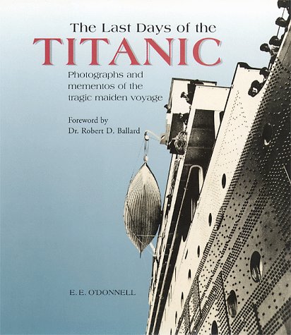 The Last Days of the Titanic: Photographs and Mementos of the Tragic Maiden Voyage Poster