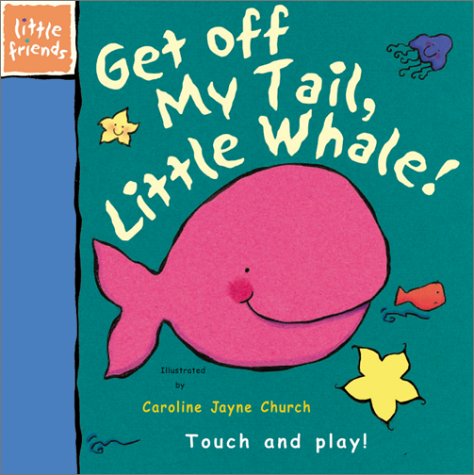 Get Off My Tail, Little Whale (Little Friends Series) Cover