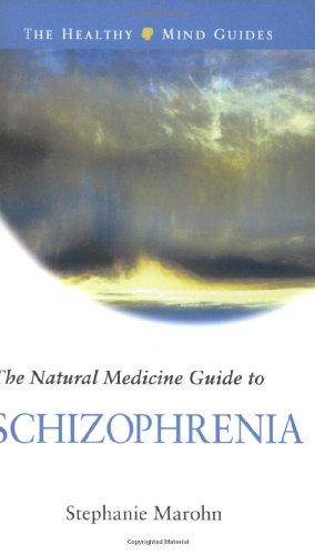 The Natural Medicine Guide to Schizophrenia (The Healthy Mind Guides) Cover