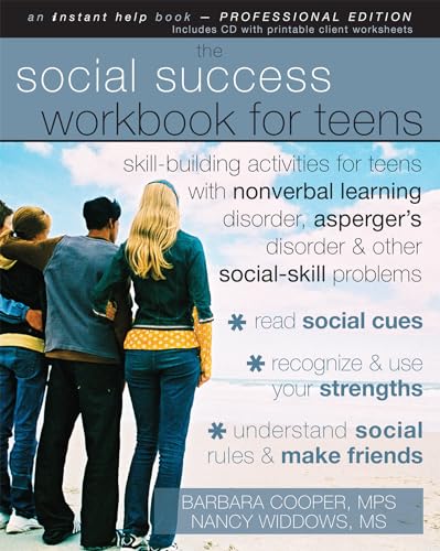 The Social Success Workbook for Teens: Skill-Building Activities for Teens with Nonverbal Learning Disorder, Asperger's Disorder, and Other Cover