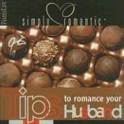 Simply Romantic Tips to Romance Your Husband (Simply Romantic Tips) Cover