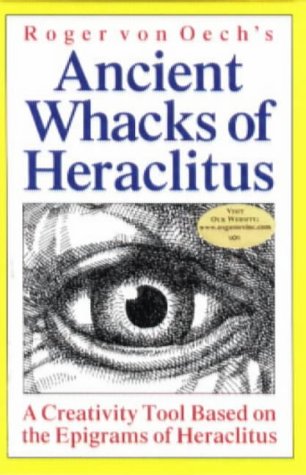 Roger Von Oech's Ancient Whacks of Heraclitus Cover