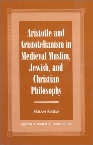 Aristotle and Aristotelianism in medieval Muslim, Jewish, and  Christian philosophy Cover