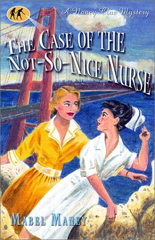 The Case of the Not-So-Nice Nurse (Nancy Clue Mysteries) Cover