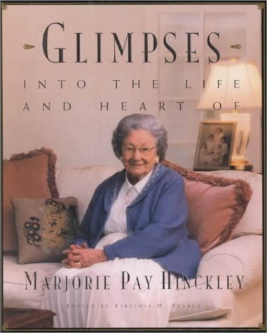 Glimpses into the life and heart of Marjorie Pay Hinckley Cover