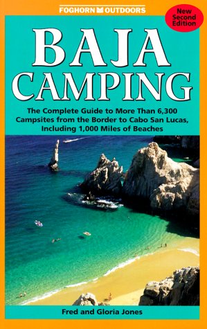 Baja Camping - The Complete Guide: Featuring Every Campground from Tijuana to Cabo San Lucos, Including 1,000 Miles of Shoreline (Foghorn Outdoors: Baja Camping) Cover