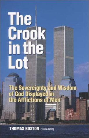 The crook in the lot, or, The sovereignty and wisdom of God displayed in the afflictions of men Cover