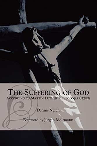 The Suffering of God According to Martin Luther's 'Theologia Crucis' Cover