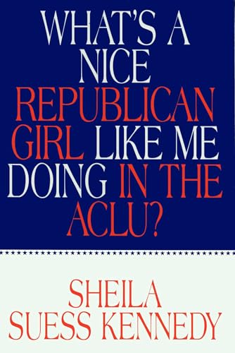 What's a nice Republican girl like me doing in the ACLU? Cover