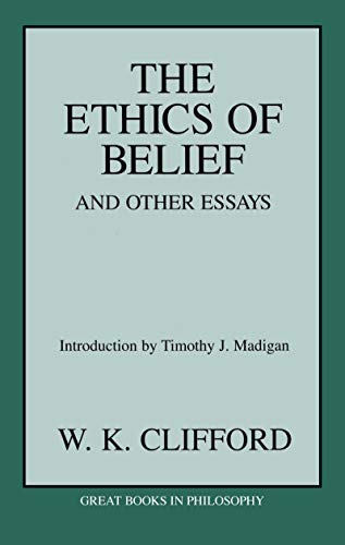 The Ethics of Belief and Other Essays (Great Books in Philosophy) Cover