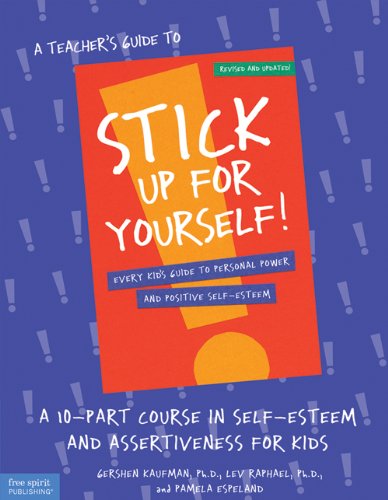 A Teacher's Guide to Stick Up for Yourself: A 10-Part Course in Self-Esteem and Assertiveness for Kids  Cover