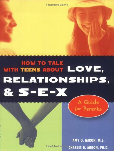 How to talk with teens about love, relationships & S-E-X Cover