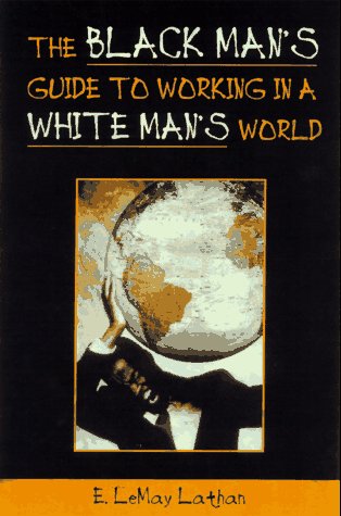 The black man's guide to working in a white man's world Cover