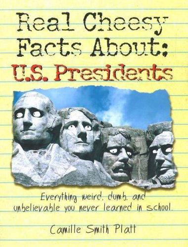 Real Cheesy Facts About: U.S. Presidents Cover