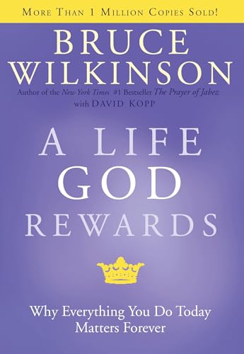 A Life God Rewards: Why Everything You Do Today Matters Forever Poster