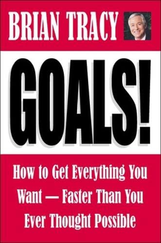 Goals! How to Get Everything You Want--Faster Than You Ever Thought Possible Cover