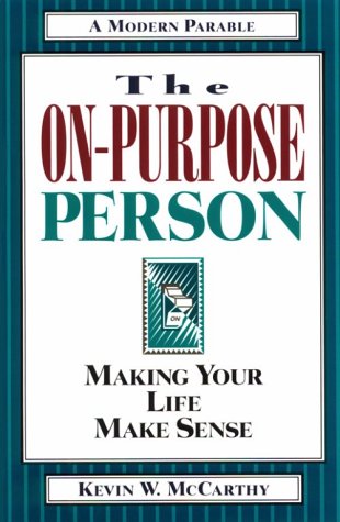 The On-Purpose Person: Making Your Life Make Sense  Cover