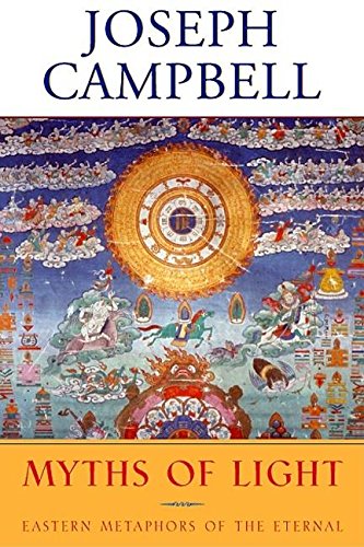 Myths of light : Eastern metaphors of the eternal / by Joseph Campbell ; edited and with a foreword by David Kudler. Cover