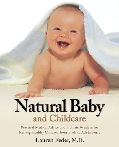 Natural Baby and Childcare: Practical Medical Advice and Holistic Wisdom for Raising Healthy Children Poster
