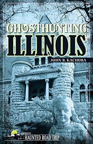 Ghosthunting Illinois (The Haunted Heartland) Cover