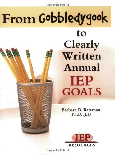 From Gobbledygook to Clearly Written Annual IEP Goals Cover