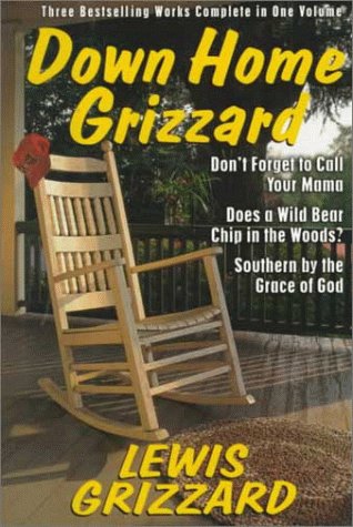 Down Home Grizzard: Three Bestselling Works Complete in One Volume  Cover
