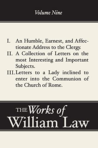 A Humble, Earnest, and Affectionate Address to the Clergy; A Collection of Letters; Letters to a Lady Inclined to Enter the Romish (Works of William Law) Cover