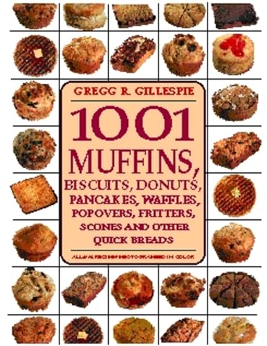 1001 muffins, biscuits, doughnuts, pancakes, waffles, popovers, fritters, scones, and other quick breads Cover