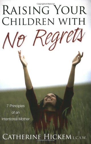 Raising Your Children with No Regrets Cover