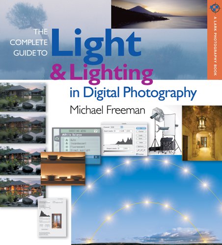 The Complete Guide to Light & Lighting in Digital Photography (A Lark Photography Book) Cover