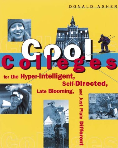 Cool colleges for the hyper-intelligent, self-directed, late blooming, just plain different Cover