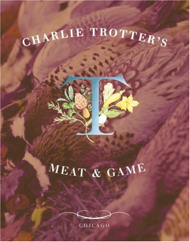 Charlie Trotter's Meat and Game Cover