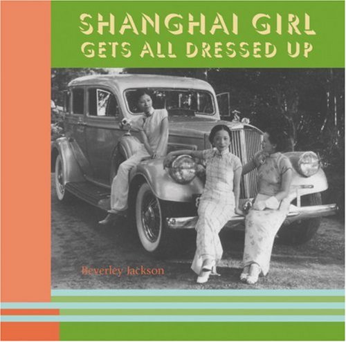 Shanghai Girl Gets All Dressed Up Cover