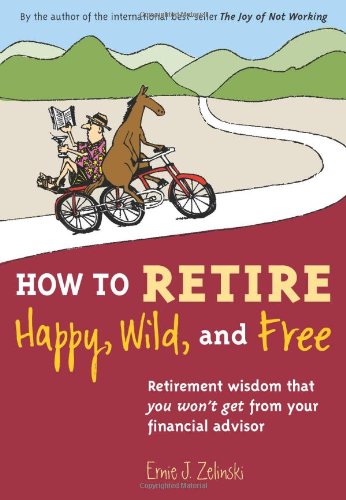 How to retire happy, wild, and free Cover