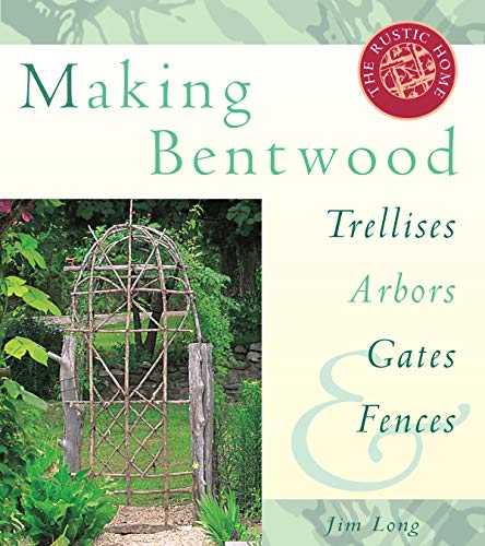 Making bentwood trellises, arbors, gates & fences Cover