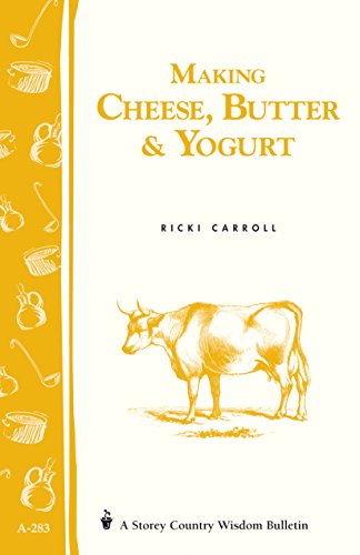Making Cheese, Butter & Yogurt (Storey Country Wisdom Bulletin, a-283) Cover