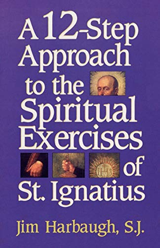 A 12-step approach to the spiritual exercises of St. Ignatius Cover