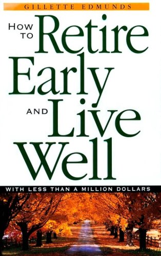 How to Retire Early and Live Well With Less Than a Million Dollars Cover