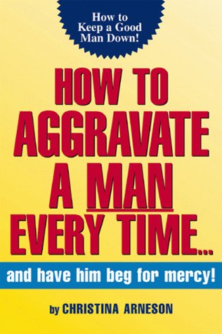 How to Aggravate A Man Every Time Cover